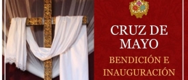 Inauguración y bendición Cruz de Mayo 2026 de la Hermandad. Días y horarios de visitas